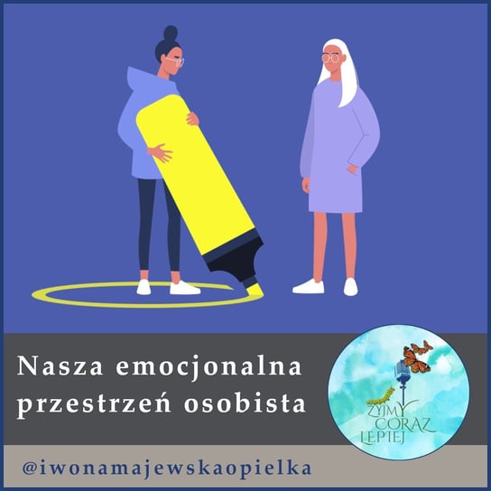 #957 Nasza emocjonalna przestrzeń osobista - Żyjmy Coraz Lepiej - podcast Majewska-Opiełka Iwona, Kniat Tomek