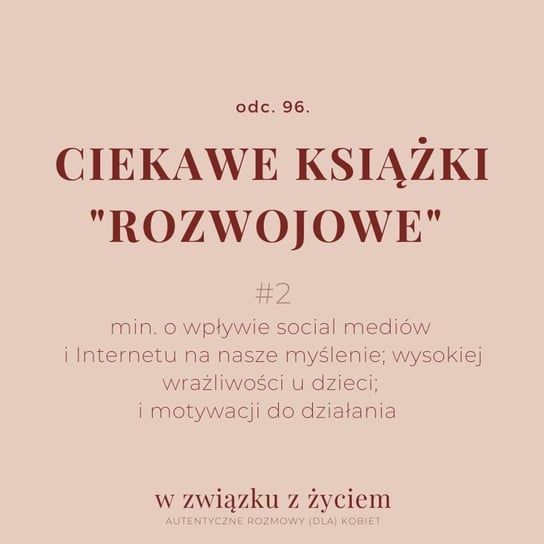 #96 Ciekawe książki "rozwojowe" #2 - W związku z życiem - Autentyczne rozmowy (dla) kobiet - podcast Piekarska Agnieszka