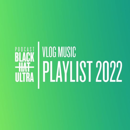 #96 cz.2 Bhu Playlist 2022 - Black Hat Ultra - podcast Dąbkowski Kamil