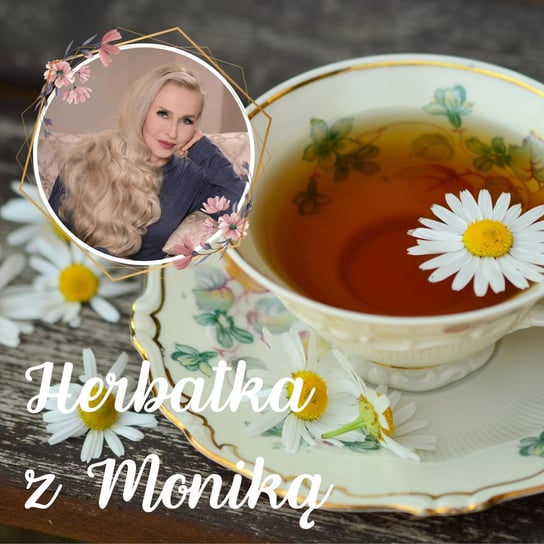 #96 Herbatka z Moniką VI Podcast, Pogadanki, Komentarze, Aktualności | Monika Cichocka - Monika Cichocka Wysoka Świadomość - podcast Cichocka Monika