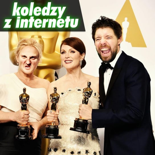 #96 Koledzy z Internetu Mają Oglądalność Większą Niż Oscary - Kolegów z Internetu - podcast Opracowanie zbiorowe