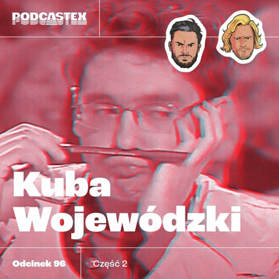 #96 Kuba Wojewódzki (cz. 2) - Podcastex - podcast o latach 90 - podcast Przybyszewski Bartek, Witkowski Mateusz
