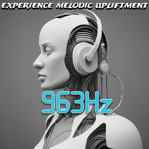 963 Hz: Experience Melodic Upliftment - Let the Enchanting Solgeffio Healing Frequencies Elevate Your Spirit Sebastian Solfeggio Frequencies