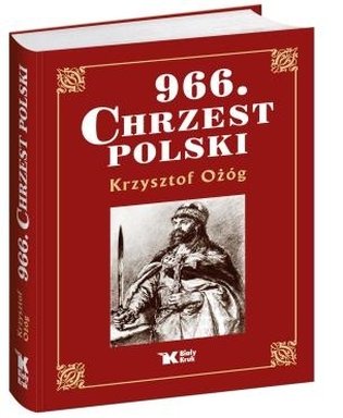 966. Chrzest Polski Ożóg Krzysztof