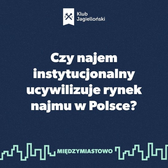#97 Czy najem instytucjonalny ucywilizuje rynek najmu w Polsce? - Międzymiastowo - podcast Opracowanie zbiorowe