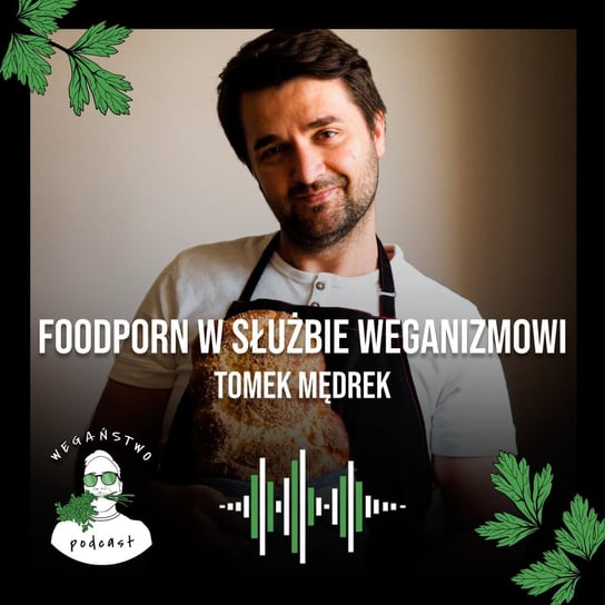 #97 Foodporn w służbie weganizmowi. Tomek Mędrek - Wegaństwo - podcast Adrian Sosnowski