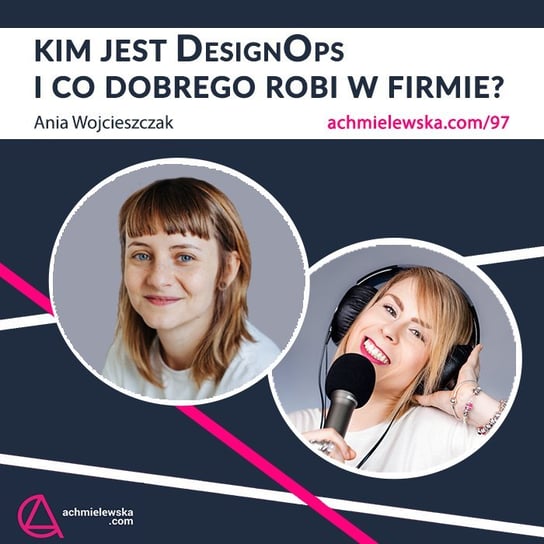 #97 Kim jest DesignOps i co dobrego robi w firmie? - Firma on-line - podcast Chmielewska Agata