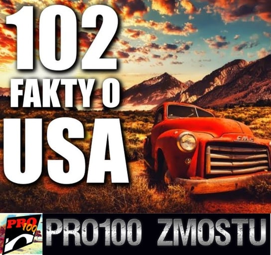 #97 USA – 102 fakty - Pro100 Zmostu - podcast Sobolewski Michał