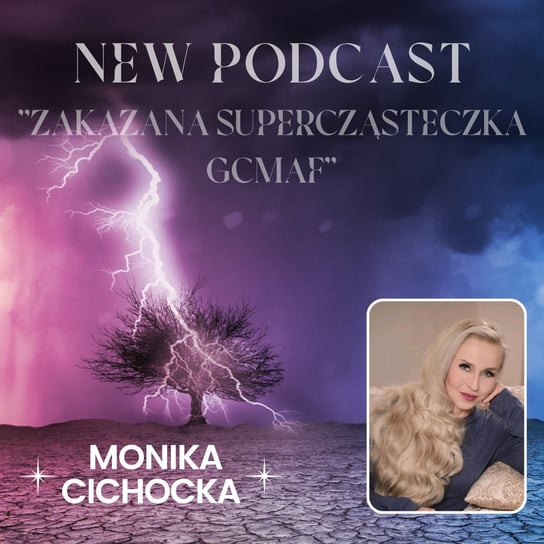 #97 „Zakazana supercząteczka – GCMAF” | Podcast Moniki Cichockiej - Monika Cichocka Wysoka Świadomość - podcast Cichocka Monika