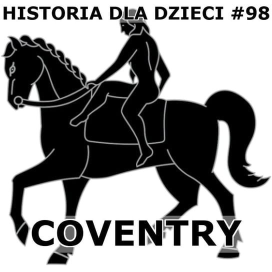 #98 Coventry - Historia Polski dla dzieci - podcast - audiobook Borowski Piotr