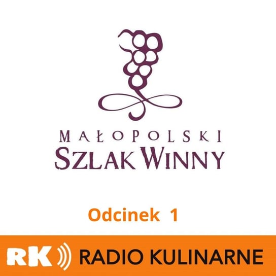 #98 Małopolski Szlak Winny. Odcinek 1 - Radio Kulinarne - podcast - audiobook Dutkiewicz Wilczyński