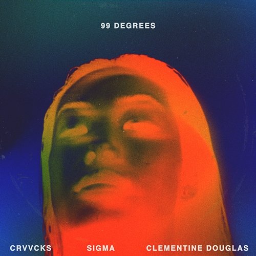 99 Degrees Crvvcks, Sigma, Clementine Douglas