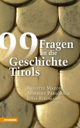 99 Fragen an die Geschichte Tirols Athesia Tappeiner Verlag