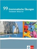 99 Grammatische Übungen Französisch (A2+) Klett Ernst /Schulbuch, Klett