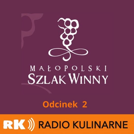#99 Malopolski Szlak Winny. Odcinek 2 - Radio Kulinarne - podcast Dutkiewicz Wilczyński