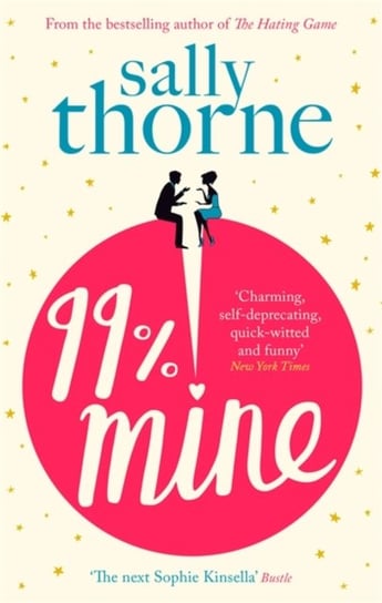 99% Mine: the perfect laugh out loud romcom from the bestselling author of The Hating Game Thorne Sally