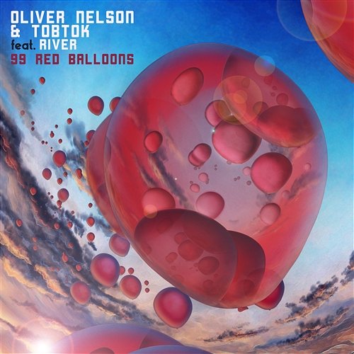 99 Red Balloons Oliver Nelson, Tobtok feat. River