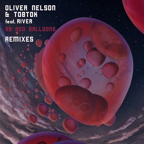 99 Red Balloons Remixes Oliver Nelson, Tobtok feat. River