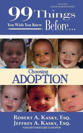 99 Things You Wish You Knew Before Choosing Adoption Kasky Esq Kasky A.