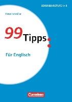 99 Tipps - Praxis-Ratgeber Schule für die Sekundarstufe I und II: Für Englisch Hohwiller Peter
