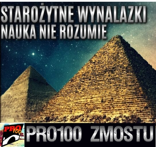 #99 Zagadkowe wynalazki starożytności - Pro100 Zmostu - podcast Sobolewski Michał