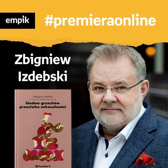 #99 Zbigniew Izdebski - Empik #premieraonline - podcast Borowiecka Katarzyna, Izdebski Zbigniew