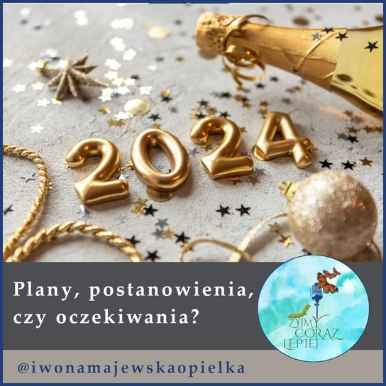 #992 Plany, postanowienia, czy oczekiwania na Nowy Rok? - Żyjmy Coraz Lepiej - podcast Majewska-Opiełka Iwona, Kniat Tomek