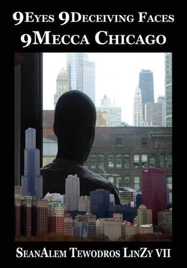 9Eyes 9Deceiving Faces 9Mecca Chicago (2nd Edition) Tewodros Sean Alemayehu