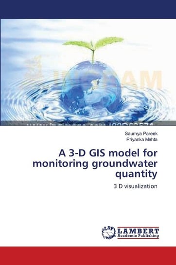 A 3-D GIS model for monitoring groundwater quantity Pareek Saumya