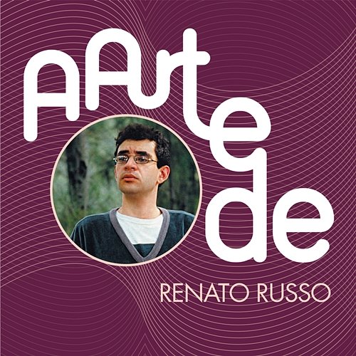 A Arte De Renato Russo Renato Russo