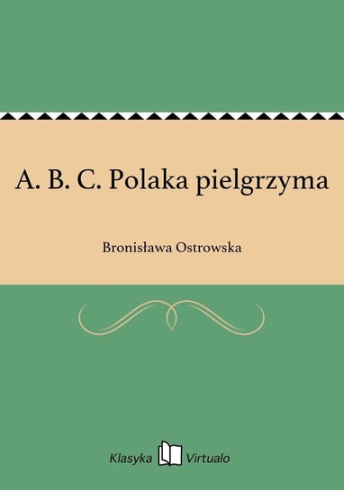 A. B. C. Polaka pielgrzyma Ostrowska Bronisława