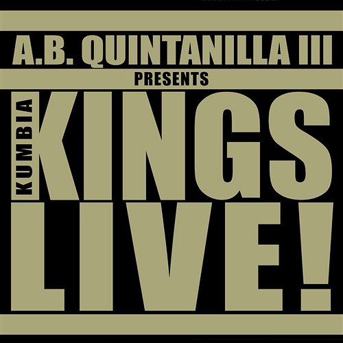 A.B. Quintanilla III Presents Kumbia Kings Live A.B. Quintanilla III, Kumbia All Starz