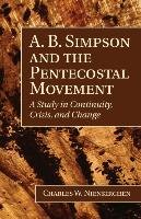 A. B. Simpson and the Pentecostal Movement Nienkirchen Charles W.