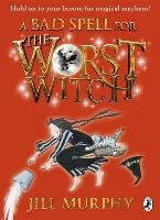 A Bad Spell for the Worst Witch Murphy Jill