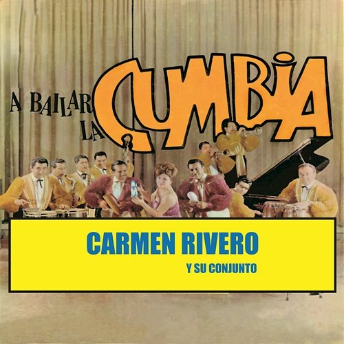 A Bailar La Cumbia Carmen Rivero Y Su Conjunto