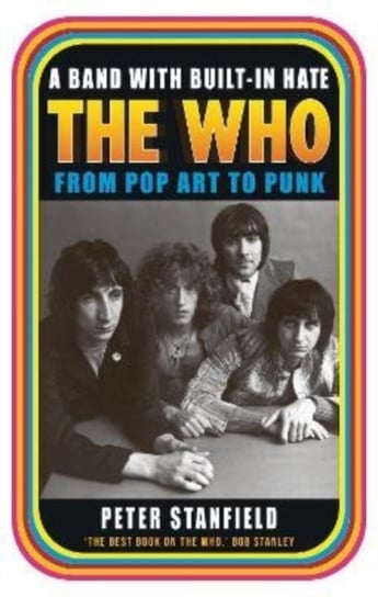 A Band with Built-In Hate. The Who from Pop Art to Punk Peter Stanfield