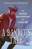 A Bandit's Tale: The Muddled Misadventures of a Pickpocket Hopkinson Deborah
