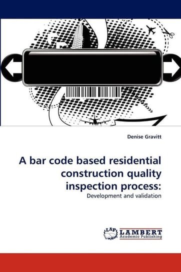 A bar code based residential construction quality inspection process Gravitt Denise