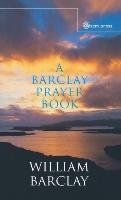 A Barclay Prayer Book Barclay William