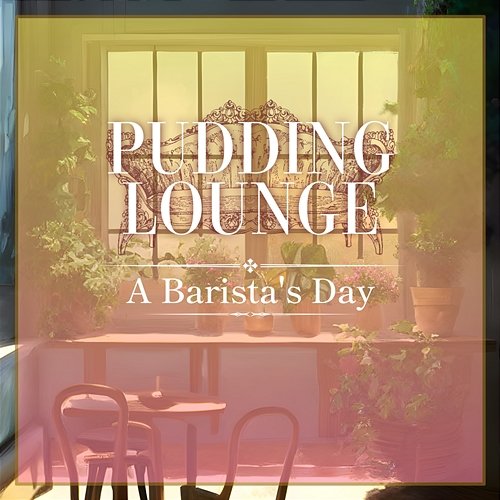 A Barista's Day Pudding Lounge