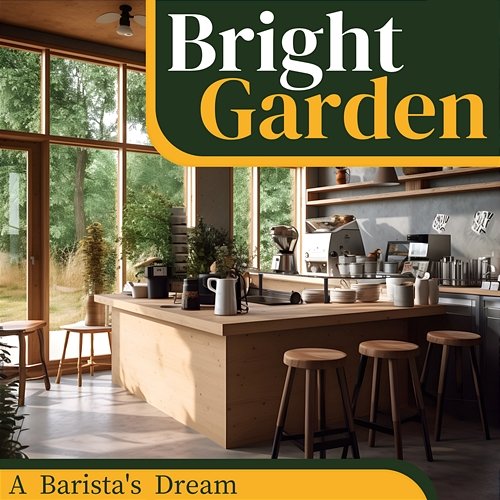 A Barista's Dream Bright Garden