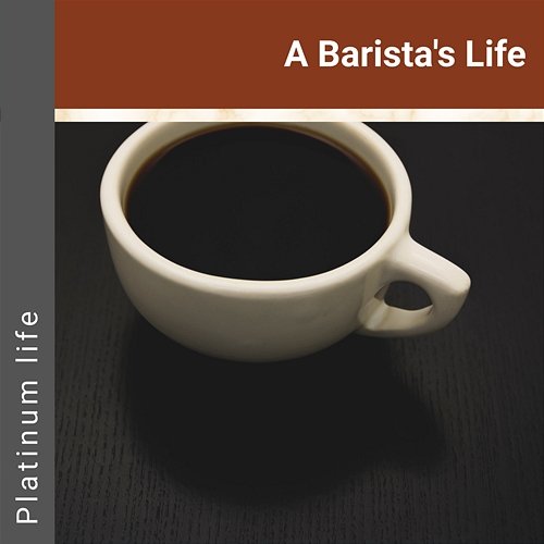 A Barista's Life Platinum life