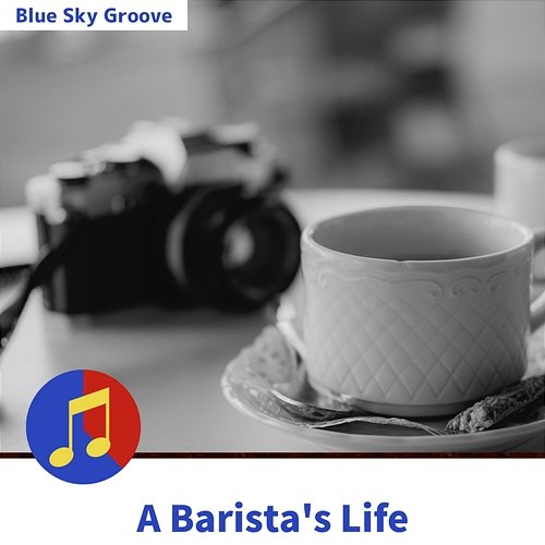 A Barista's Life Blue Sky Groove