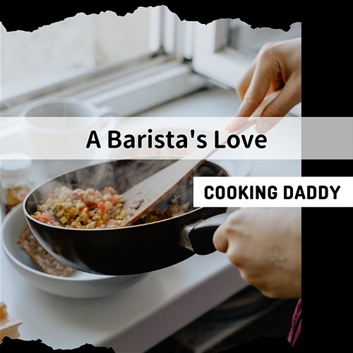 A Barista's Love Cooking Daddy
