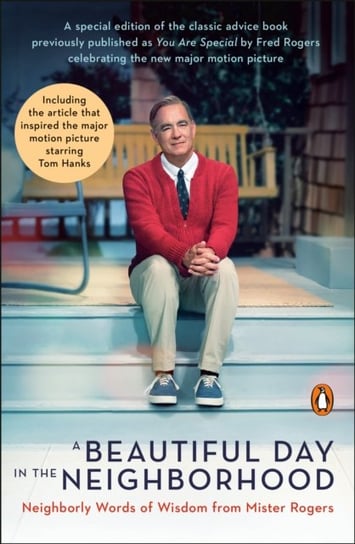 A Beautiful Day In The Neighborhood: Neighborly Words of Wisdom from Mister Rogers Rogers Fred, Tom Junod