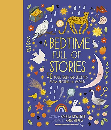 A Bedtime Full of Stories: 50 Folktales and Legends from Around the World McAllister Angela