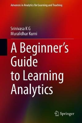 A Beginner's Guide to Learning Analytics Srinivasa K. G.