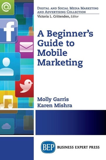 A Beginner's Guide to Mobile Marketing Mishra Karen
