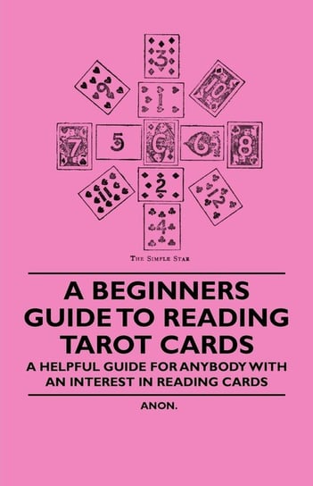 A Beginner's Guide to Reading Tarot Cards Opracowanie zbiorowe