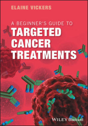 A Beginner's Guide to Targeted Cancer Treatments Vickers Elaine